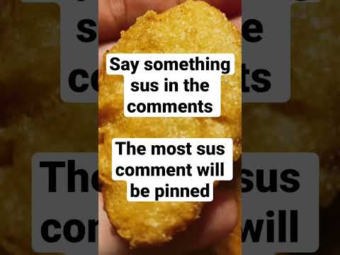 Say something sus in the comments