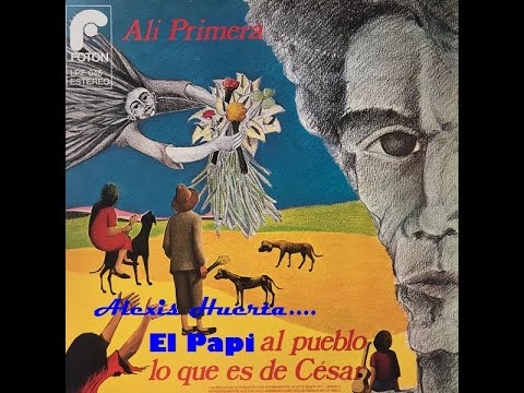 Ali Primera - (LP Completo)....Al Pueblo lo que es de Cesar....1981......El Papi de La Guaracha