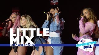 Little Mix - &#39;Black Magic&#39;  (Live At Capital’s Summertime Ball 2017)