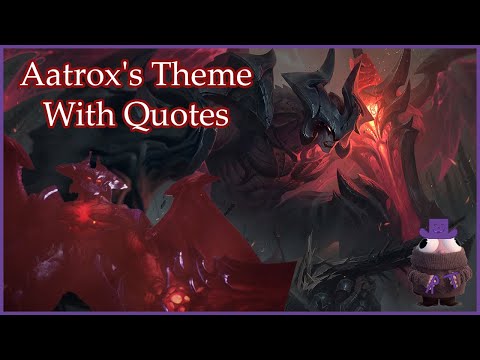 Aatrox's Theme With Quotes