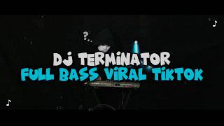 Download lagu DJ TERMINATOR FULL BASS VIRAL TIKTOK TERBARU 2026 mp3