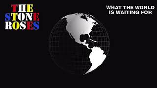 The Stone Roses - What The World Is Waiting For