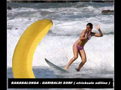 Bananalonga - GARIBALDI SURF ( Stricksale Edition )