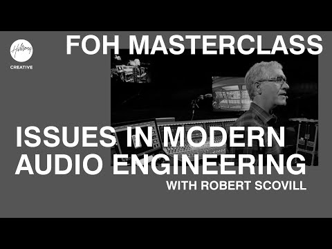 Issues in Modern Audio Engineering | FOH Masterclass ft Robert Scovill | Hillsong Creative Training
