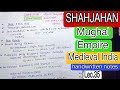 Shahjahan || Mughal Kingdom || Medieval India || handwritten notes || Lec. 35 || An Aspirant !