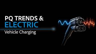 PQ Trends and Electric Vehicle Charging