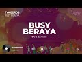 TYA EDROS Busy Beraya LIRIK
