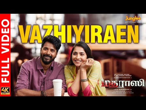 Vazhiyiraen - Full Video | Madharaasi | Sivakarthikeyan | Rukmini Vasanth | A.R.Murugadoss | Anirudh — Madharaasi