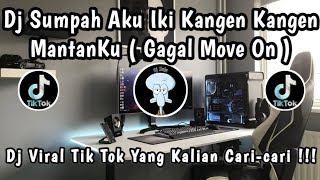 Download lagu DJ SUMPAH AKU IKI KANGEN KANGEN MANTANKU ( GAGAL MOVE ON ) DJ VIRAL TIKTOK YANG KALIAN CARI 🎧🎶 mp3