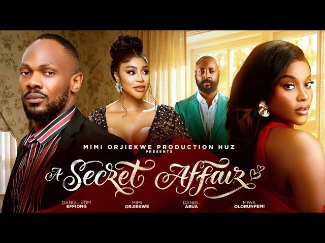 A SECRET AFFAIRS-2026 NOLLYWOOD MOVIE - DANIEL ETIM - MIWA OLORUNFEMI - MIMI ORJIEKWE - DANIEL ABUA