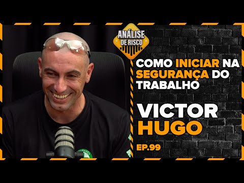 Análise de Risco PodCast #99 - Victor Hugo - Como iniciar na Segurança do Trabalho.
