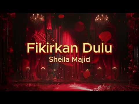 Fikirkan Dulu - Sheila Majid