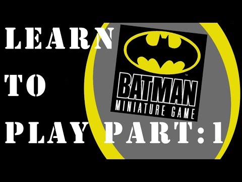 Learn to Play Batman Miniature Game Part 1: Game Overview
