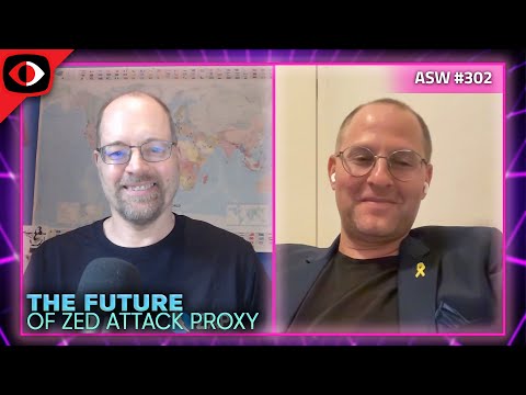 The Future of Zed Attack Proxy - Simon Bennetts, Ori Bendet - ASW #302