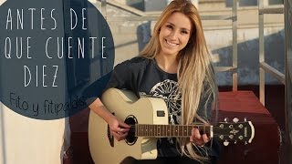 Antes de que cuente diez- Fito y fitipaldis (Cover by Xandra Garsem)