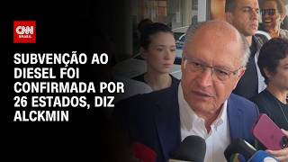 Vídeo: Geraldo Alckmin diz que 26 estados confirmaram adesão à proposta de subvenção ao diesel | AGORA CNN