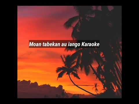 Moan tabekan au iango aio Karaoke