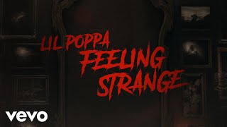 Lil Poppa - Feeling Strange (Official Lyric Video)