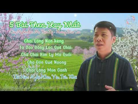 5 Bài Hát Then Hay Nhất Của Nghệ Nhân Ma Kim Ly - Văn Tiến Khởi
