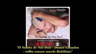 O Samba de Nós Dois - Daniel Chaudon - tema Diogo e Gabi novela Babilônia