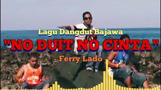 Download lagu NO DUIT NO CINTA // Lagu Dangdut Bajawa // Ferry Lado mp3