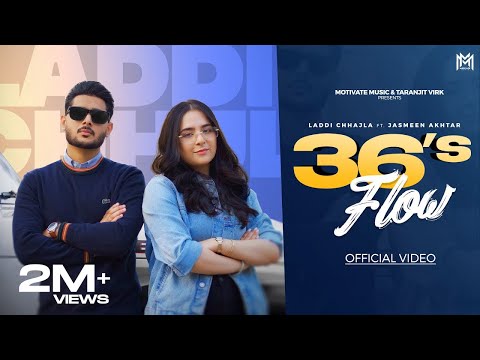 36's Flow (Official Video) Laddi Chhajla ft Sruishty mann | Jasmeen Akhtar | punjabi song 2025
