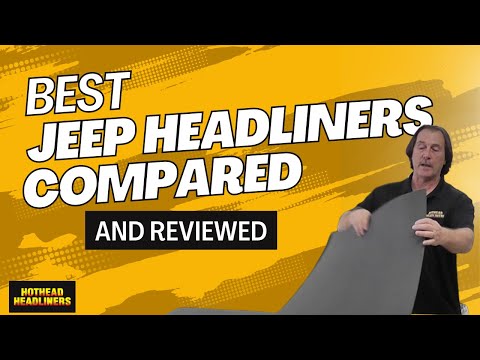 Major Jeep Headliner Brands Compared | Hothead Headliners