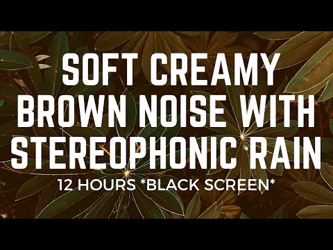 12-Hours of Creamy Brown Noise with Stereophonic Rain | FALL ASLEEP FAST