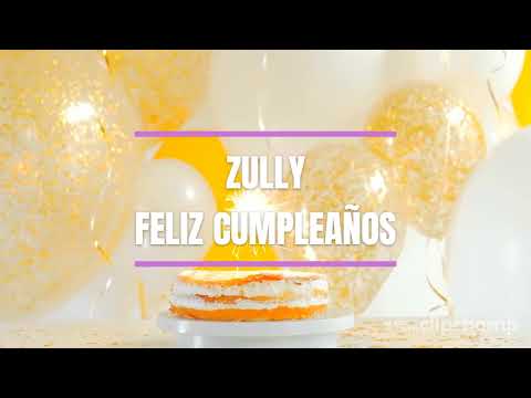 FELIZ CUMPLEAÑOS  ZULLY  Happy Birthday to You ZULLY #Cumpleaños #Feliz