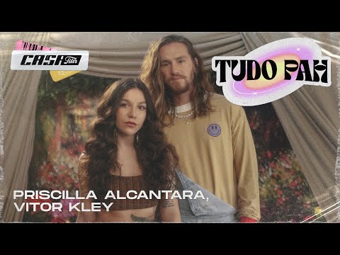PRISCILLA, Vitor Kley - Tudo Pah (Casa Filtr)