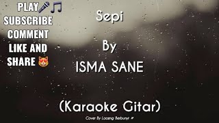 Download lagu Sepi - ISMA SANE (KARAOKE GITAR COVER) mp3