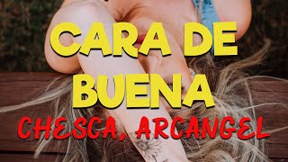 Chesca, Arcangel - Cara de Buena [Letras/Lrics] HD | Yo tendré cara de buena, pero no soy santa 🎶😏😈