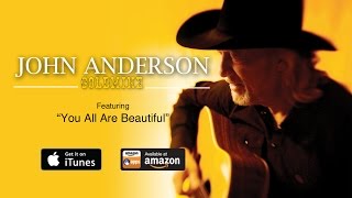 John Anderson - "You All Are Beautiful" (Fan Dedication)
