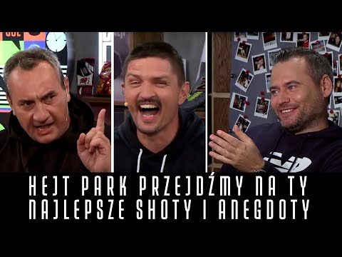 HEJT PARK - PRZEJDŹMY NA TY - NAJLEPSZE SHOTY I ANEGDOTY