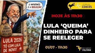JC - LULA TORRA BILHÕES PARA SE REELEGER