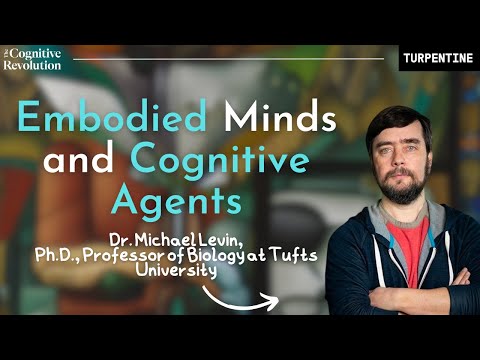 Dr. Michael Levin on Embodied Minds and Cognitive Agents