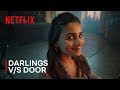 Haanikaarak Darlings Vs Haanikaarak Door Darlings Netflix India