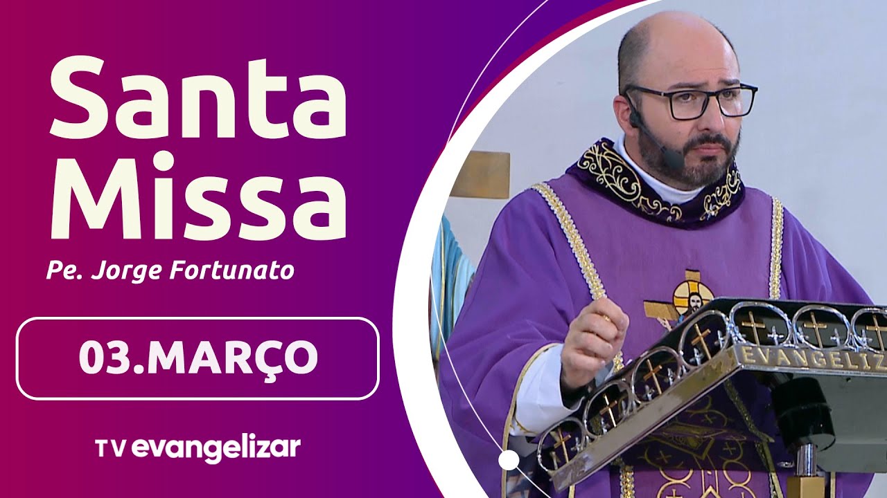 Santa Missa com Pe. Jorge Fortunato | 03/03/25