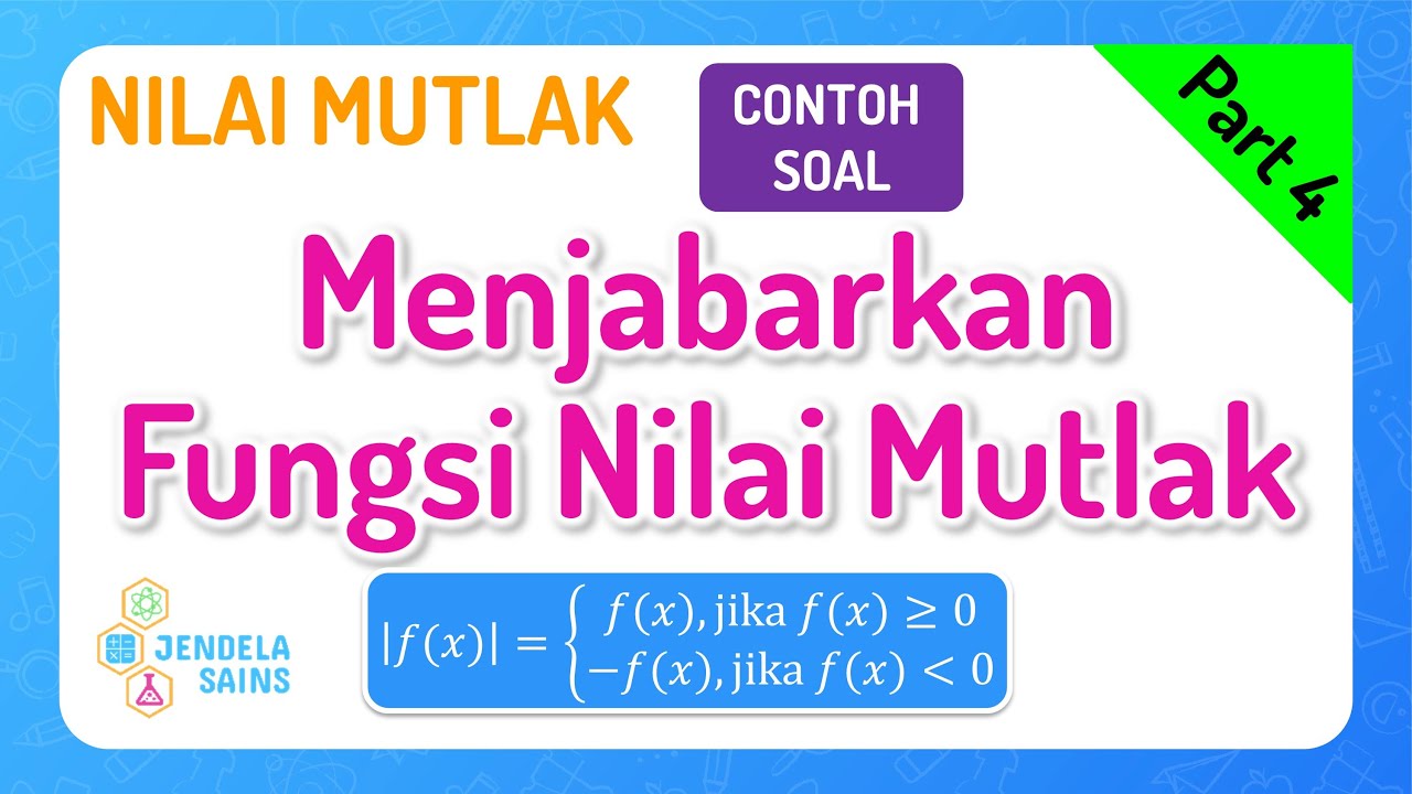 Nilai Mutlak • Part 4: Menjabarkan / Menyatakan Fungsi Nilai Mutlak Menjadi Beberapa Fungsi