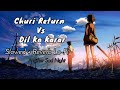 Churi Return Vs Dil Ko Karar Aaya Slowed Reverb Mashup Lofi Song Another Sad Night