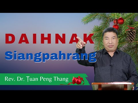 Daihnak Siangpahrang - Rev. Dr. Ṭuan Peng Thang