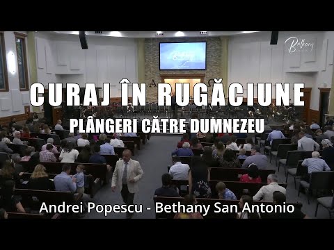 Curaj in rugaciune - Partea II - Plangeri catre Dumnezeu - Andrei Popescu
