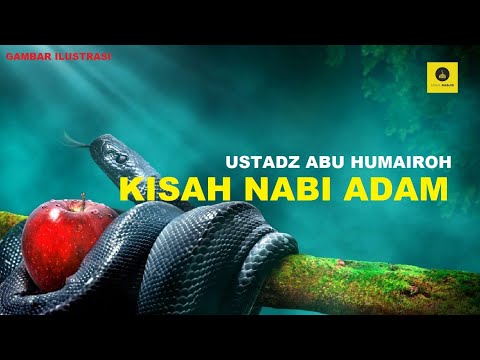 Kisah Nabi Adam.AS - Ustadz Abu Humairoh