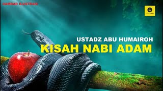 Download lagu Kisah Nabi Adam AS Ustadz Abu Humairoh... mp3