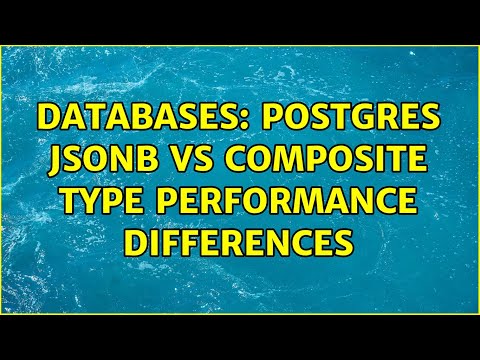 Databases Postgres Jsonb Vs Composite Type Performance Differences 3 Solutions