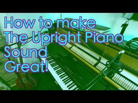 How to make the Upright Piano sound great! (Recording & Mixing the acoustic piano)