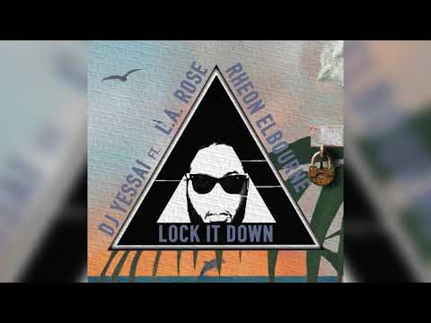 DJ Yessai feat LA Rose & Rheon Elbourne - Lock It Down | Official Audio