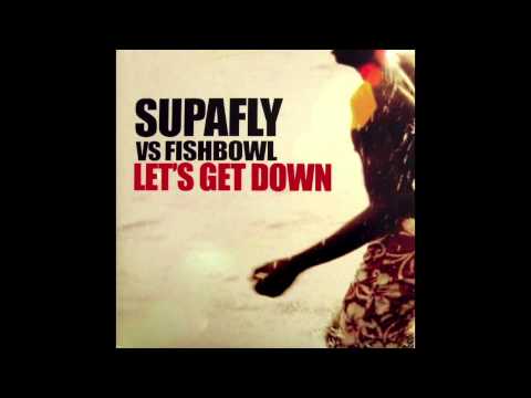 Supafly vs Fishbowl  - Let's Get Down (Warren Clarke Main Mix)