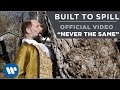 Built To Spill - Never Be The Same [Official Music ...