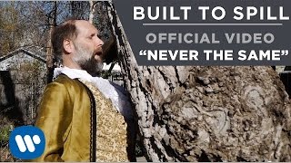 Built To Spill - Never Be The Same [Official Music Video ]